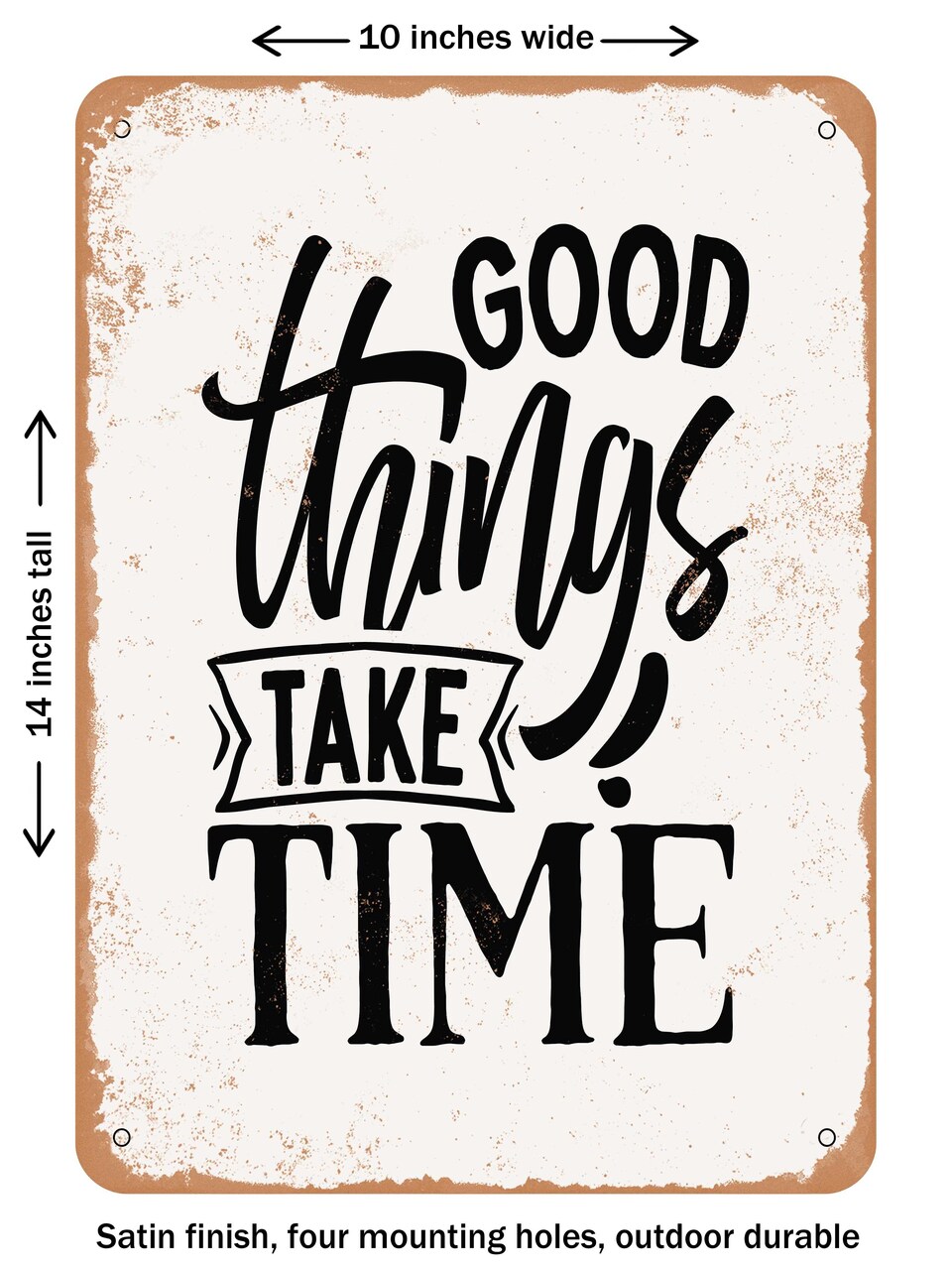 DECORATIVE METAL SIGN - Good Things Take Time - 3  - Vintage Rusty Look